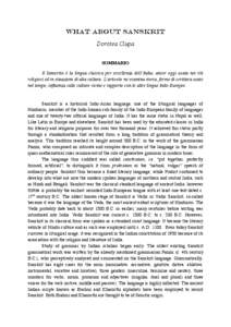 What about Sanskrit Dorotea Ciupa SOMMARIO Il Sanscrito è la lingua classica per eccellenza dell’India, ancor oggi usata nei riti religiosi ed in situazioni di alta cultura. L’articolo ne esamina storia, forme di sc