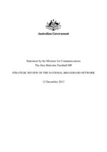 Statement by the Minister for Communications The Hon Malcolm Turnbull MP STRATEGIC REVIEW OF THE NATIONAL BROADBAND NETWORK 12 December 2013