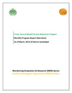 Union Council Based Poverty Reduction Program Monthly Progress Report (Narrative) As of March, 2014 of District Jacobabad Monitoring-Evaluation & Research (MER) Sector Sindh Rural Support Organization (SRSO) Sukkur