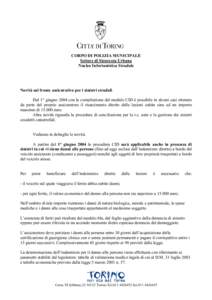 CORPO DI POLIZIA MUNICIPALE Settore di Sicurezza Urbana Nucleo Infortunistica Stradale Novità sul fronte assicurativo per i sinistri stradali. Dal 1° giugno 2004 con la compilazione del modulo CID è possibile in alcun