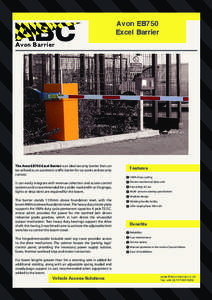 Avon EB750 Excel Barrier Avon Barrier The Avon EB750 Excel Barrier is an ideal security barrier that can be utilised as an automatic traffic barrier for car parks and security