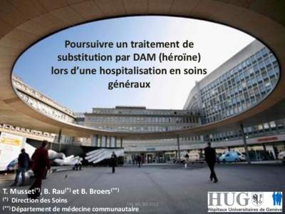 Poursuivre un traitement de substitution par DAM (héroïne) lors d’une hospitalisation en soins généraux  T. Musset(*), B. Rau(*) et B. Broers(**)