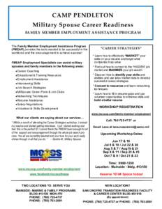 CAMP PENDLETON Military Spouse Career Readiness FAMILY MEMBER EMPLOYMENT ASSISTANCE PROGRAM The Family Member Employment Assistance Program (FMEAP) provides the tools needed to be successful in the