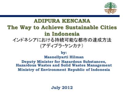 ADIPURA KENCANA The Way to Achieve Sustainable Cities in Indonesia インドネシアにおける持続可能な都市の達成方法 (アディプラ・ケンカナ）