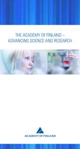 THE ACADEMY OF FINLAND – ADVANCING SCIENCE AND RESEARCH We advance scientific research and its translation into practice.