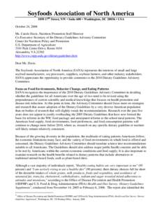 Soyfoods Association of North America 1050 17th Street, NW • Suite 600 • Washington, DC 20036 • USA October 24, 2008 Ms. Carole Davis, Nutrition Promotion Staff Director Co-Executive Secretary of the Dietary Guidel