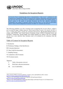 Guidelines for Inception Reports An Inception Report summarizes the review of documentation (‘’desk review’’) undertaken by the evaluation team mandated by UNODC and specifies the evaluation methodology determini