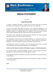 MEDIA STATEMENT 17 July 2012 Yatala Biomass Plant A number of residents have been in contact with my office concerning the proposed construction of a biomass electricity generation power plant in the Yatala area.