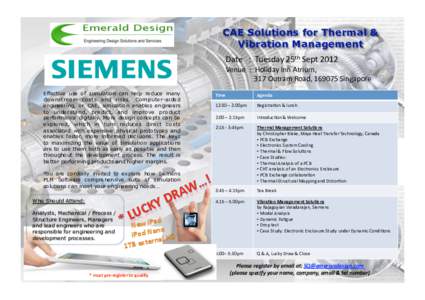 CAE Solutions for Thermal & Vibration Management Date   :  Tuesday 25th Sept 2012  Venue  :  Holiday Inn Atrium,                   317 Outram Road, 