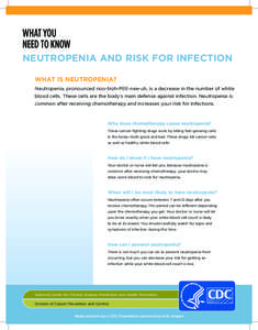 WHAT YOU NEED TO KNOW NEUTROPENIA AND RISK FOR INFECTION WHAT IS NEUTROPENIA? Neutropenia, pronounced noo-troh-PEE-nee-uh, is a decrease in the number of white blood cells. These cells are the body’s main defense again