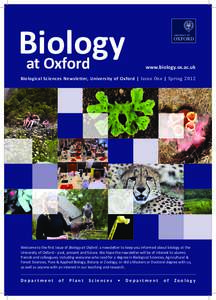 Biology at Oxford www.biology.ox.ac.uk  Biological Sciences Newsletter, University of Oxford | Issue One | Spring 2012