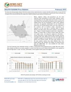 SOUTH SUDAN Price Bulletin  February 2015 The Famine Early Warning Systems Network (FEWS NET) monitors trends in staple food prices in countries vulnerable to food insecurity. For each FEWS NET country and region, the Pr