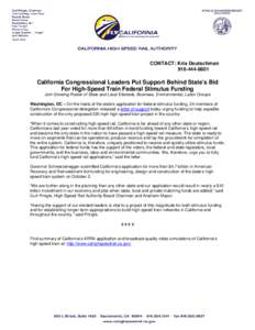 CONTACT: Kris Deutschman[removed]California Congressional Leaders Put Support Behind State’s Bid For High-Speed Train Federal Stimulus Funding Join Growing Roster of State and Local Electeds, Business, Environment