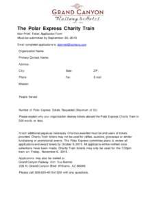 The Polar Express Charity Train Non-Profit Ticket Application Form Must be submitted by September 30, 2015 Email completed applications to  Organization Name: Primary Contact Name: