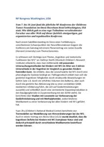NF	
  Kongress	
  Washington,	
  USA	
   	
   Vom	
  7.	
  bis	
  10.	
  Juni	
  fand	
  die	
  jährliche	
  NF-­‐Konferenz	
  der	
  Childrens	
   Tumor	
  Foundation	
  im	
  Omni	
  Shoreham	
 