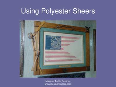 Using Polyester Sheers  Museum Textile Services www.museumtextiles.com  Salon Perkins Flag