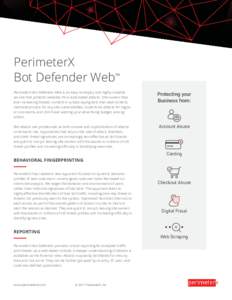 PerimeterX Bot Defender Web™ PerimeterX Bot Defender Web is an easy-to-deploy and highly scalable service that protects websites from automated attacks. Site owners face ever increasing threats: content or pricescrapin