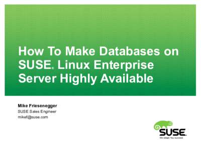 How To Make Databases on SUSE Linux Enterprise Server Highly Available ®  Mike Friesenegger