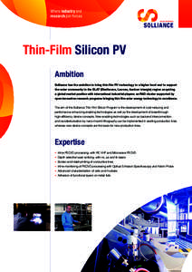 Where industry and research join forces Thin-Film Silicon PV Ambition Solliance has the ambition to bring thin film PV technology to a higher level and to s
