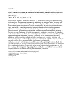 Abstract: Space is the Place: Using DOE and Microscale Techniques to Define Process Boundaries Marc Wenger Merck & Co., Inc., West Point, PA USA Development of protein purification processes is a multivariate challenge t