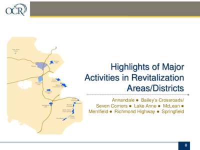 Highlights of Major Activities in Revitalization Areas/Districts Annandale l Bailey’s Crossroads/ Seven Corners l Lake Anne l McLean l Merrifield l Richmond Highway l Springfield