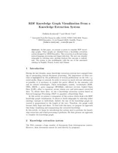 RDF Knowledge Graph Visualization From a Knowledge Extraction System Fadhela Kerdjoudj1,2 and Olivier Cur´e1 1  Universit´e Paris-Est Marne-la-vall´ee, LIGM, CNRS UMR 8049, France.,