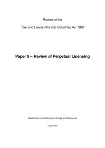 Review of the Taxi and Luxury Hire Car Industries Act 1995 Paper 9 – Review of Perpetual Licensing  Department of Infrastructure, Energy and Resources