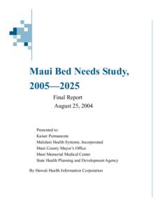 Maui Bed Needs Study, 2005—2025 Final Report August 25, 2004  Presented to: