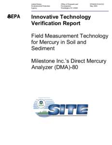 Innovative Technology Verification Report: Field Measurement Technology for Mercury in Soil and Sediment: Milestone Inc.'s Direct Mercury Analyzer (DMA)-80