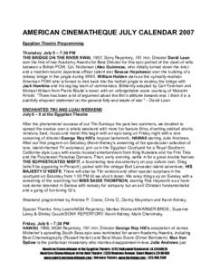AMERICAN CINEMATHEQUE JULY CALENDAR 2007 Egyptian Theatre Programming Thursday, July 5 – 7:30 PM THE BRIDGE ON THE RIVER KWAI, 1957, Sony Repertory, 161 min. Director David Lean won the first of two Academy Awards for 