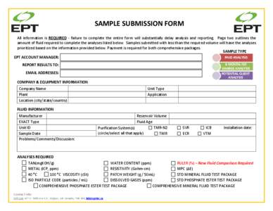 SAMPLE SUBMISSION FORM All information is REQUIRED - failure to complete the entire form will substantially delay analysis and reporting. Page two outlines the amount of fluid required to complete the analyses listed bel