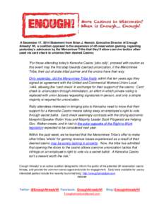 A December 17, 2014 Statement from Brian J. Nemoir, Executive Director of Enough Already! WI, a coalition opposed to the expansion of off-reservation gaming, regarding yesterday’s admission by the Menominee Tribe that 