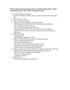 AAFCO Collaborative Check Sample Program Committee Meeting Agenda - DRAFT Wednesday January 8th 2014, 1:30pm -5:30pm (with break) 1. Review and approval of agenda 2. Review of committee / industry advisor / CSP QA Oversi