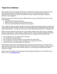 Triple line of defense Did you know that acts of employee salespersons or independent contractor sales associates can void indemnification agreements provided by manufacturers and can void additional insured vendors’ e