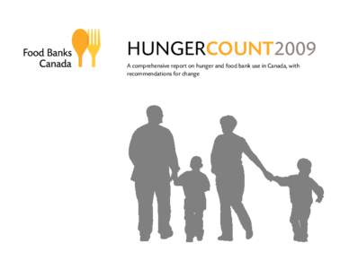 HUNGERCOUNT2009 A comprehensive report on hunger and food bank use in Canada, with recommendations for change About Food Banks Canada Food Banks Canada is the national charitable organization representing and supporting