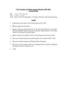 CDC Committee on English Language Education[removed]Second Meeting Date: 12 June[removed]Thursday) Time: 4:30 pm – 6:30 pm Venue: Room 1419A, Wu Chung House, 213 Queen’s Road East, Wan Chai, Hong Kong Agenda