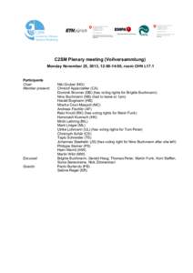 C2SM Plenary meeting (Vollversammlung) Monday November 25, 2013, 12:00-14:00, room CHN L17.1 Participants Chair: Member present: