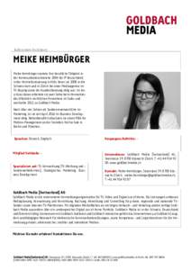 Referenten Factsheet  MEIKE HEIMBÜRGER Meike Heimbürger startete ihre berufliche Tätigkeit in der Kommunikationsbranche 2004 bei IP Deutschland in der Vertriebssteuerung in Köln, bevor sie 2008 in die