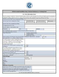 USTDA-Funded Feasibility Study, Technical Assistance, or Training Grant U.S. Firm Information Form This form is designed to enable the U.S. Trade and Development Agency (“USTDA”) to obtain information about entities 
