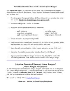 Parent/Guardian Info Sheet for 2014 Summer Junior Rangers Our number one goal is for your child to have a fun, safe experience during Summer Junior Rangers at George Washington Carver National Monument. Parents can help 