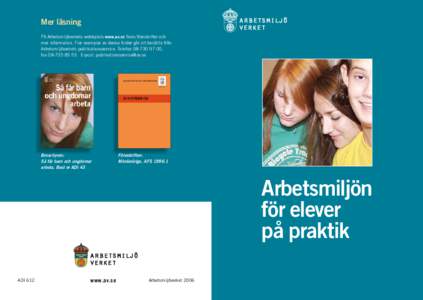 Mer läsning På Arbetsmiljöverkets webbplats www.av.se finns föreskrifter och mer information. Fler exemplar av denna folder går att beställa från Arbetsmiljöverkets publikationsservice. Telefon, fax 