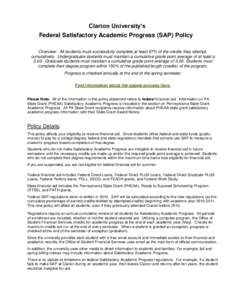 Clarion University’s Federal Satisfactory Academic Progress (SAP) Policy Overview: All students must successfully complete at least 67% of the credits they attempt, cumulatively. Undergraduate students must maintain a 