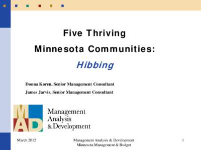 Five Thriving Minnesota Communities: Hibbing Donna Koren, Senior Management Consultant James Jarvis, Senior Management Consultant