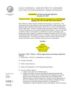 *MODIFIED* NOTICE OF BOARD MEETING December 5-6, 2013 *Important Notice – The meeting location has changed due to potential health concerns. The entire meeting will be held at Bacara. The California Architects Board wi