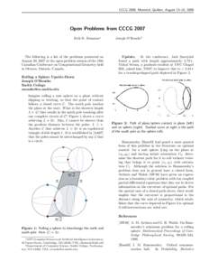 CCCG 2008, Montr´eal, Qu´ebec, August 13–15, 2008  Open Problems from CCCG 2007 Erik D. Demaine∗  The following is a list of the problems presented on