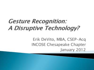 Erik DeVito, MBA, CSEP-Acq INCOSE Chesapeake Chapter January 2012  