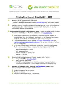 Welding New Student Checklist[removed]Submit a WATC Application for Admission. The WATC application is available online at watc.edu/apply or at any campus location. Applicants planning to use financial aid must provide