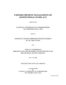 UNIFORM PRUDENT MANAGEMENT OF INSTITUTIONAL FUNDS ACT drafted by the NATIONAL CONFERENCE OF COMMISSIONERS ON UNIFORM STATE LAWS