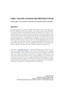 FAMILY TAXATION: AN UNFAIR AND INEFFICIENT SYSTEM Patricia Apps, The University of Sydney and Australian National University ABSTRACT This paper presents an analysis of the 2006–2007 family tax system. The results show