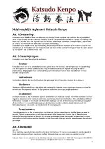 Huishoudelijk reglement Katsudo Kenpo Art. 1 Doelstelling Katsudo Kenpo heeft tot doel het doceren van Kenpo Karate volgens het systeem dat is gecreëerd door Senior Grand Master Edmund ‘Kealoha’ Parker, alsmede het 